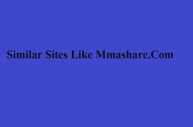 Similar Sites Like Mmashare.Com