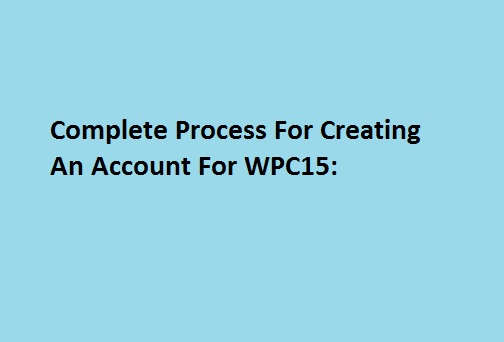 Complete Process For Creating An Account For WPC15